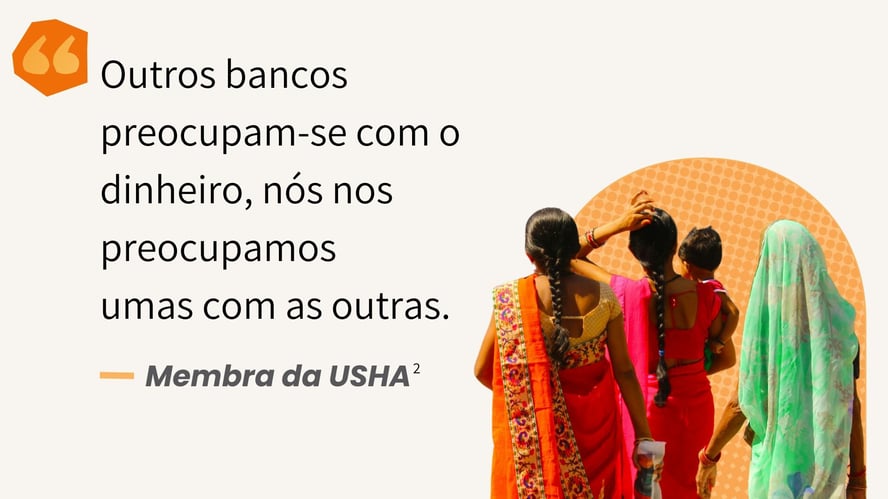 “Outros bancos preocupam-se com o dinheiro, nós nos preocupamos  umas com as outras.”