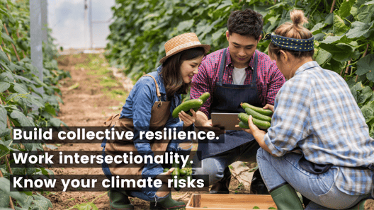Build collective resilience, Work intersectionality, Know your climate risks