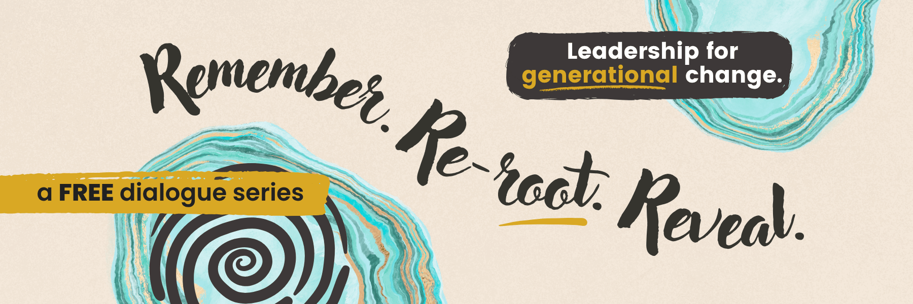 Leadership for Generational Change - Remember, Re-root, Reveal. Event Banner - Final Leadership for Generational Change - Remember, Re-root, Reveal. Event Banner - Final